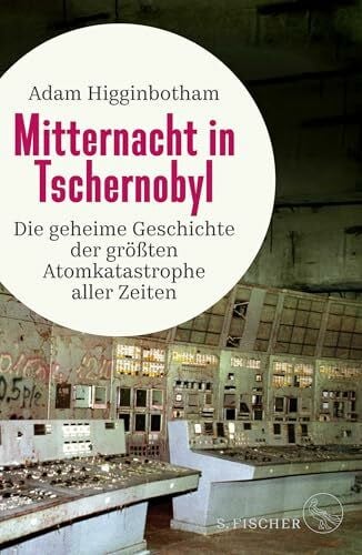 Gabler, Irmengard Mitternacht in Tschernobyl: Die geheime Geschichte der größten Atomkatastrophe aller Zeiten
