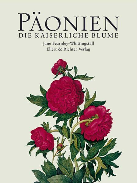 Jane Fearnley-Whittingstall Päonien. Die kaiserliche Blume