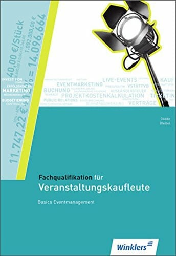 Gödde, Marco Fachqualifikation für Veranstaltungskaufleute / Ausgabe 2013: Fachqualifikation für Veranstaltungskaufleute: Basics Eventmanagement: Schülerband: Ausgabe 2013 / Basics Eventmanagement: Schülerband