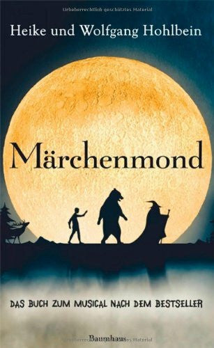 Hohlbein, Wolfgang und Heike Märchenmond: Das Buch zum Musical nach dem Bestseller
