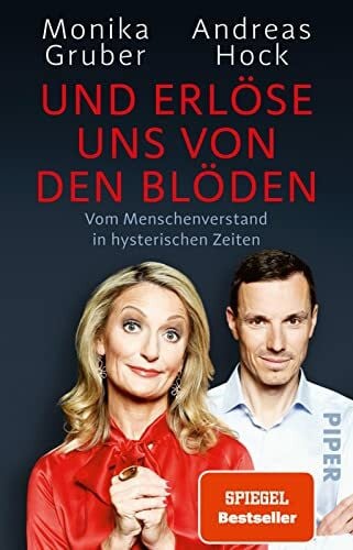 Gruber, Monika Und erlöse uns von den Blöden: Vom Menschenverstand in hysterischen Zeiten | Der SPIEGEL-Bestseller #1 - jetzt im Taschenbuch