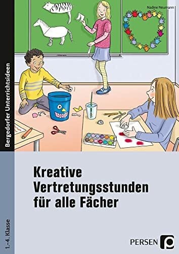 Neumann, Nadine Kreative Vertretungsstunden für alle Fächer: (1. bis 4. Klasse)