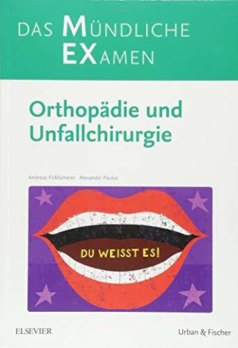 Ficklscherer, Andreas MEX Das Mündliche Examen Orthopädie u. Unfallchirurgie: Orthopädie und Unfallchirurgie (MEX - Mündliches EXamen)