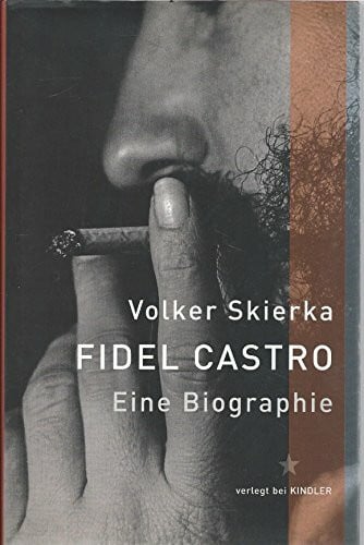 Skierka, Volker Fidel Castro. Eine Biographie