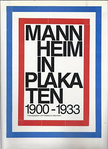 Herausgegeben vom Stadtarchiv Mannheim. Mannheim in Plakaten. 1900-1933