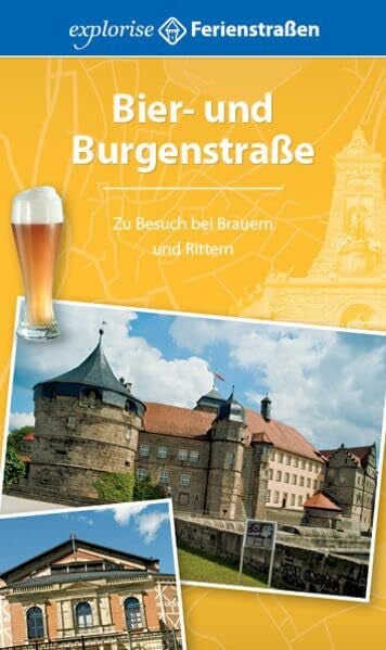 Andrea Himmelstoß Bier- und Burgenstraße: Zu Besuch bei Brauern und Rittern