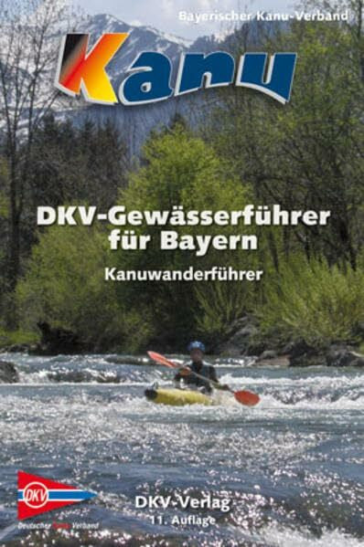 Schneider, Otto DKV-Gewässerführer für Bayern: Flussführer für Bayern und Umgebung: Hrsg: Bayerischer Kanu-Verband (DKV-Regionalführer)