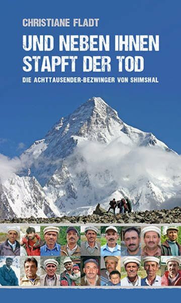 Fladt, Christiane Und neben ihnen stapft der Tod: Die Achttausender-Bezwinger von Shimshal