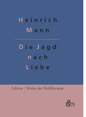 Mann, Heinrich Die Jagd nach Liebe (Edition Werke der Weltliteratur - Hardcover)