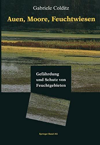 Colditz, Gabriele Auen, Moore, Feuchtwiesen: Gefährdung und Schutz von Feuchtgebieten