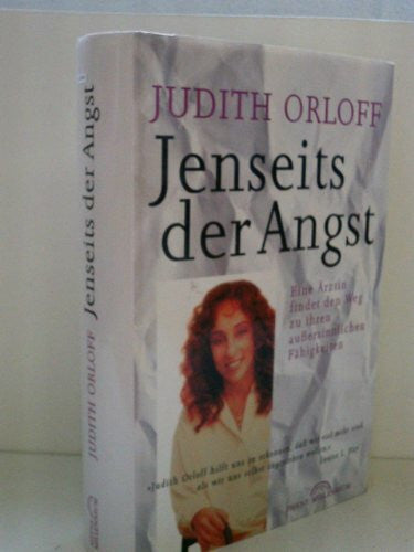 Orloff, Judith Jenseits der Angst. Eine Ärztin findet den Weg zu ihren außersinnlichen Fähigkeiten