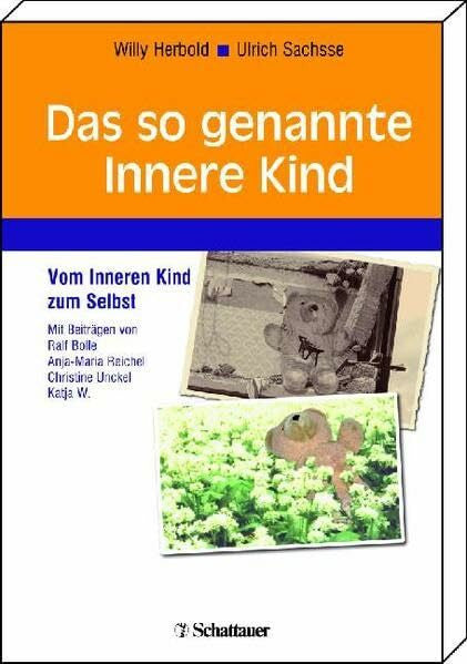 Sachsse, Ulrich Das so genannte Innere Kind: Vom Inneren Kind zum Selbst