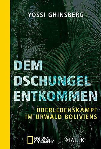 Waldhoff, Werner Dem Dschungel entkommen: Überlebenskampf im Urwald Boliviens