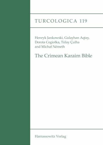 Németh, Michał The Crimean Karaim Bible: Vol. 1: Critical edition of the Pentateuch, Five Scrolls, Psalms, Proverbs, Job, Daniel, Ezra and Nehemiah. Vol. 2: Translation (Turcologica)