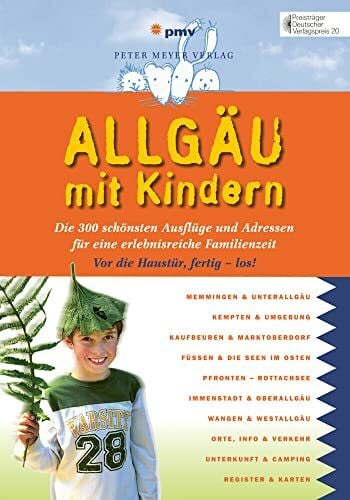 Kettl-Römer, Barbara Allgäu mit Kindern: Die 300 schönsten Ausflüge und Adressen für eine erlebnisreiche Familienzeit (Freizeiführer mit Kindern) (Freizeitführer mit Kindern)