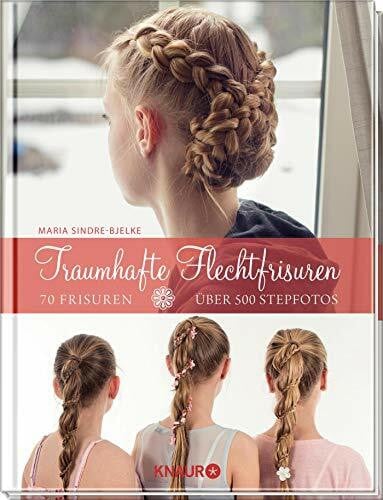 Stilzebach, Daniela Traumhafte Flechtfrisuren: 70 Frisuren Über 500 Stepfotos