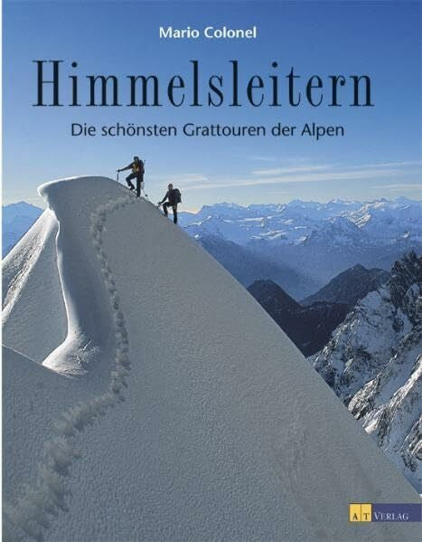 Colonel, Mario Himmelsleitern: Die schönsten Gradtouren der Alpen