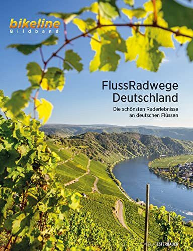 Esterbauer Verlag FlussRadwege Deutschland: Die schönsten Raderlebnisse an deutschen Flüssen (bikeline Bildband)