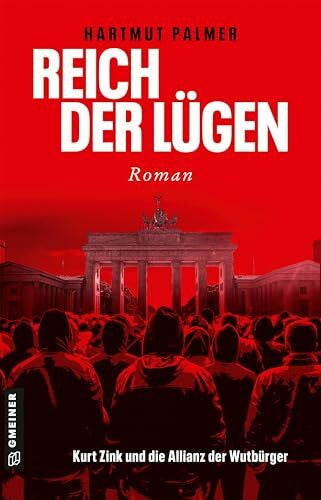 Palmer, Hartmut Reich der Lügen: Kurt Zink und die Allianz der Wutbürger (Enthüllungsjournalist Kurt Zink)