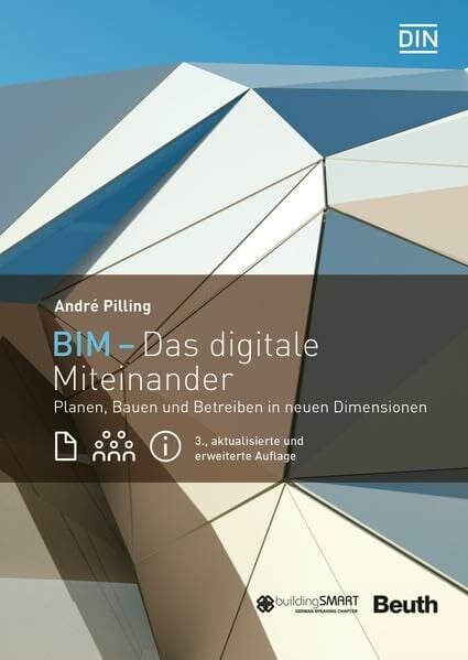 André Pilling, Dipl.-Ing.Arch. BIM - Das digitale Miteinander: Planen, Bauen und Betreiben in neuen Dimensionen (DIN Media Innovation)