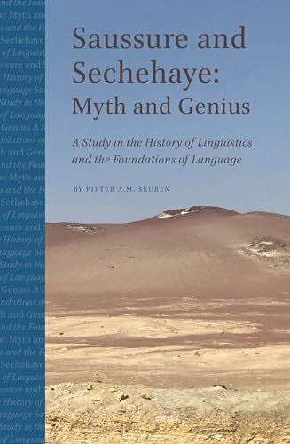 Seuren, Pieter Saussure and Sechehaye: Myth and Genius: A Study in the History of Linguistics and the Foundations of Language