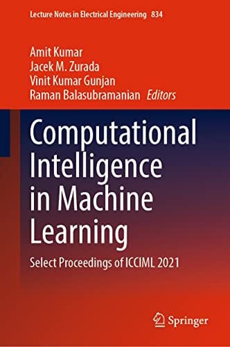 Balasubramanian, Raman Computational Intelligence in Machine Learning: Select Proceedings of ICCIML 2021 (Lecture Notes in Electrical Engineering, 834, Band 834)