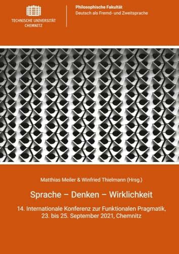 Thielmann, Winfried Sprache - Denken - Wirklichkeit: 14. Internationale Konferenz zur Funktionalen Pragmatik, 23. bis 25. September 2021, Chemnitz