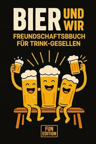Lindner, Dr. Dominic Bier & Wir – Freundschaftsbuch für Trink-Gesellen - Fun Edition: Das ideale Geschenk für Männer, Bierliebhaber und echte Kumpels - das ultimative Bier Freundebuch für Männer