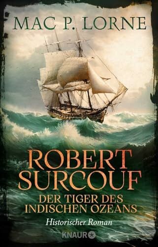 Lorne, Mac P. Robert Surcouf. Der Tiger des Indischen Ozeans: Historischer Roman