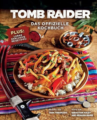Toneguzzo, Tobias Tomb Raider: Das offizielle Kochbuch: Plus: Laras exklusive Reisetipps