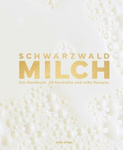 Hupfer, Volker Schwarzwaldmilch: Das Kochbuch. 70 herzhafte und süße Rezepte