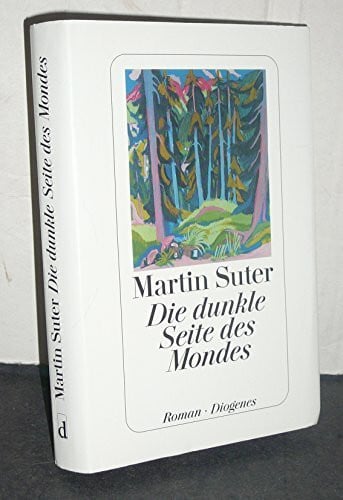 Suter, Martin Die dunkle Seite des Mondes: Roman