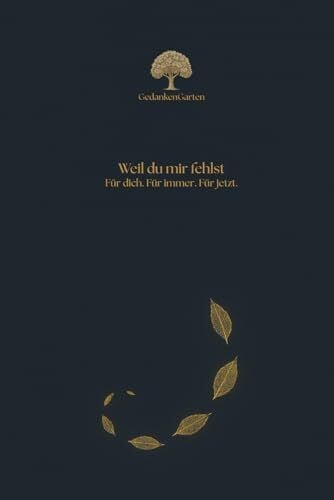 Garten, Gedanken Weil du mir fehlst: Für dich. Für immer. Für jetzt. (Unser Licht, Band 1)