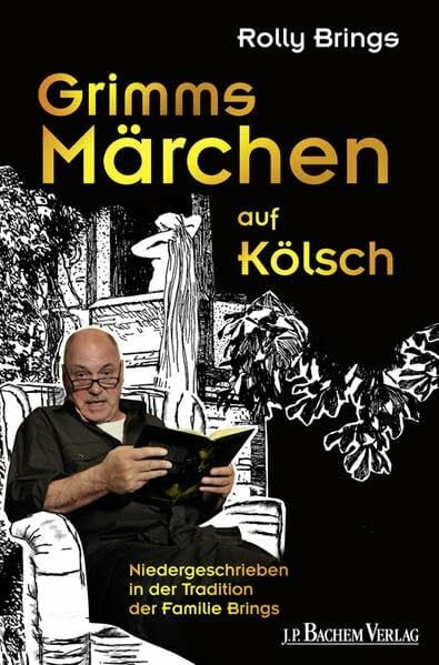 Brings, Rolly Grimms Märchen auf Kölsch: Niedergeschrieben in der Tradition der Familie Brings