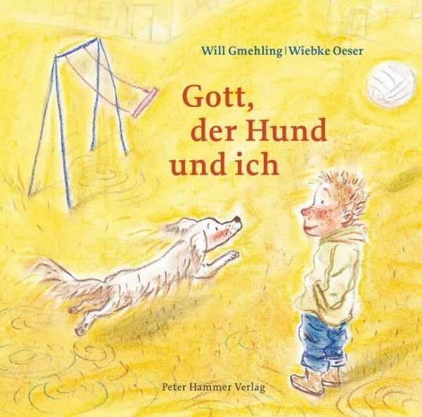Oeser, Wiebke Gott, der Hund und ich: Bilderbuch