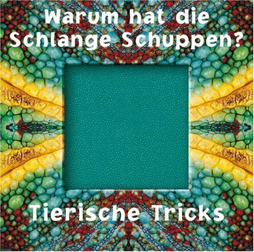 Twist, Clint Warum hat die Schlange Schuppen?: Tierische Tricks