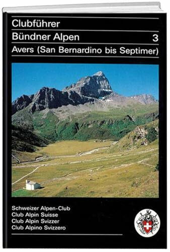Hunziker Bündner Alpen, Bd.3, Avers: Avers (San Bernardino bis Septimer) (Alpinführer / Clubführer)