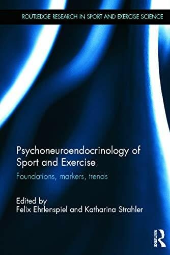 Strahler, Katharina Psychoneuroendocrinology of Sport and Exercise: Foundations, Markers, Trends (Routledge Research in Sport and Exercise Science, 4, Band 4)