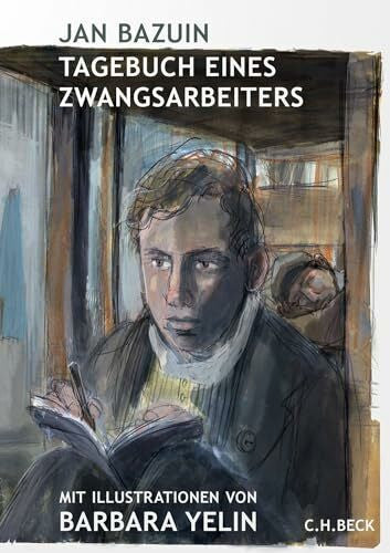 Bazuin, Jan Tagebuch eines Zwangsarbeiters: Mit Illustrationen von Barbara Yelin