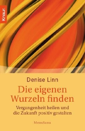 Weltzien, Diane von Die eigenen Wurzeln finden: Vergangenheit heilen und die Zukunft positiv gestalten