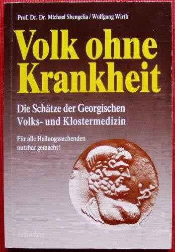 Wirth, Wolfgang Volk ohne Krankheit: Die Schätze der georgischen Volks- und Klostermedizin