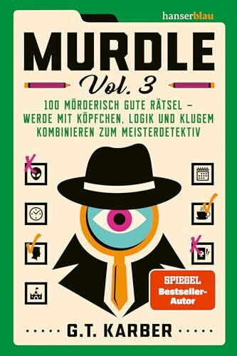 Kleiner, Stephan Murdle Vol. 3: 100 mörderisch gute Rätsel – werde mit Köpfchen, Logik und klugem Kombinieren zum Meisterdetektiv