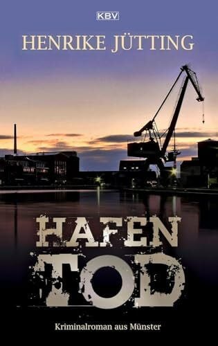 Jütting, Henrike Hafentod: Kriminalroman aus Münster (Kommissarin Katharina Klein)