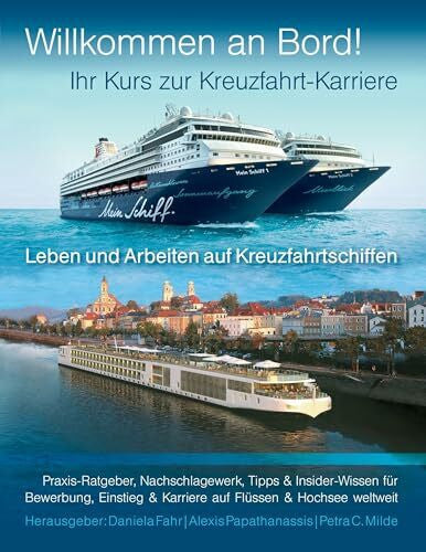 Fahr, Daniela Ihr Kurs zur Kreuzfahrt-Karriere: Willkommen an Bord!: Leben und Arbeiten auf Kreuzfahrtschiffen. Praxis-Ratgeber, Nachschlagewerk, Tipps & ... & Karriere auf Flüssen & Hochsee weltweit