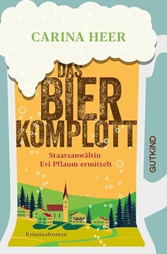 Heer, Carina Das Bierkomplott: Staatsanwältin Evi Pflaum ermittelt | Cosy-Franken-Krimi mit ganz viel Herz und Humor