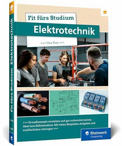 Post, Uwe Fit fürs Studium – Elektrotechnik: Bestens vorbereitet ins E-Technik-Studium. Das Einstiegsbuch mit Beispielen, Übungsaufgaben und Lösungen