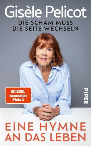 Perrignon, Judith Eine Hymne an das Leben: Die Scham muss die Seite wechseln | Die offizielle Autobiografie der Frau, die das Schweigen brach