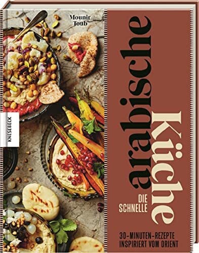 Fiedler-Tresp, Sonja Die schnelle arabische Küche: 30-Minuten-Rezepte inspiriert vom Orient