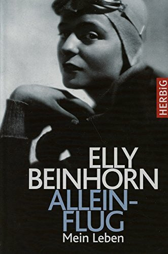 Elly Beinhorn Alleinflug: Mein Leben