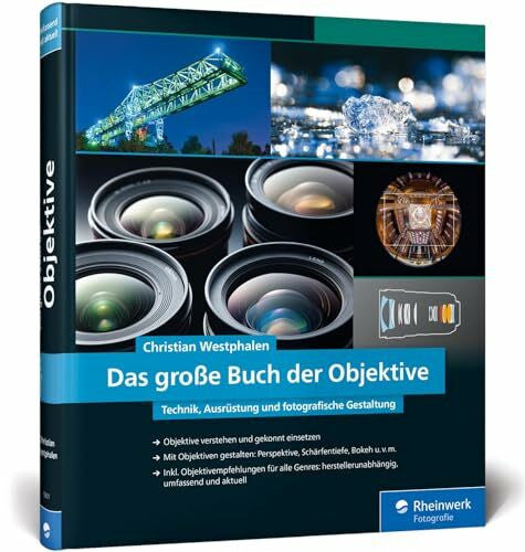 Westphalen, Christian Das große Buch der Objektive: Technik, Ausrüstung und fotografische Gestaltung